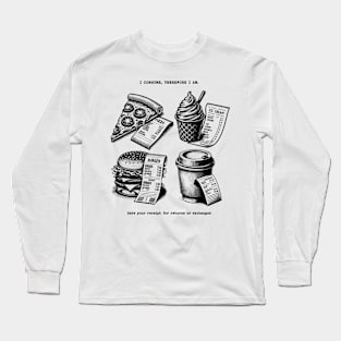 I consume, therefore I am - Junk Long Sleeve T-Shirt